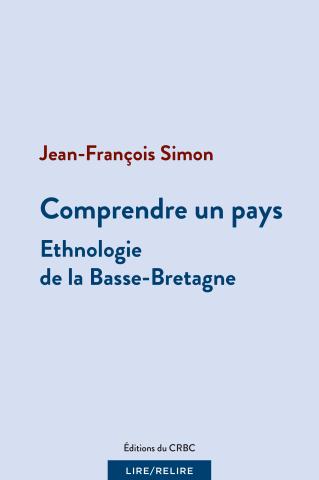 Comprendre un pays. Ethnologie de la Basse-Bretagne