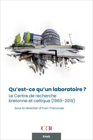 Qu'est-ce qu'un laboratoire ? Le Centre de recherche bretonne et celtique (1969-2009)